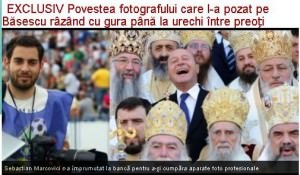 povestea fotografului sibian care l-a pozat pe băsescu râzând cu gura până la urechi între preoți, publicată în presa centrală