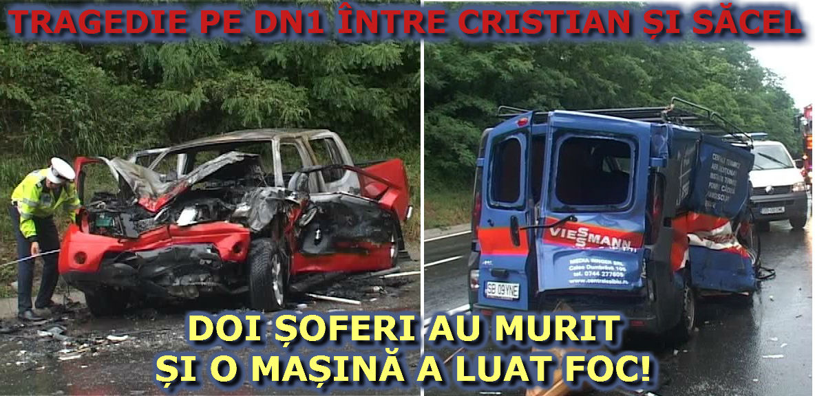 video foto doi șoferi au murit și o mașină a luat foc pe dn1 între cristian și săcel (imagini dure)
