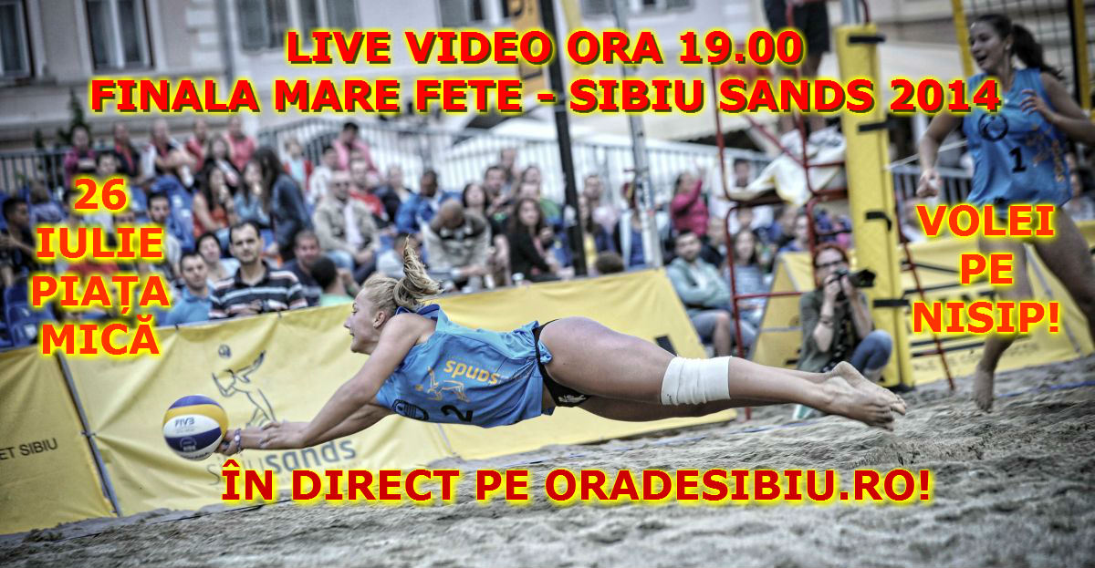 live video - finalele sibiu sands 2014 pe ora de sibiu! vezi în direct meciurile!
