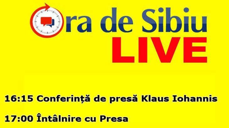 ora de sibiu live: conferință de presă klaus iohannis (16:15) – întâlnire cu presa (17:00)