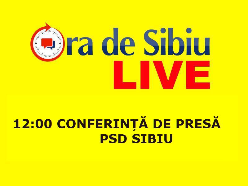 ora de sibiu live: conferință de presă incendiară la psd sibiu (ora 12.00)