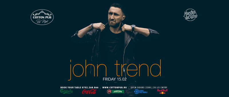 weekend cu multe spectacole la sibiu - mega dj-ul john trend vine la cotton pub