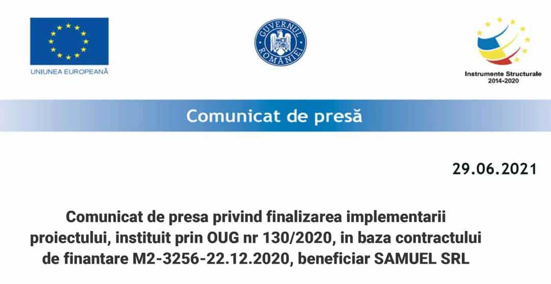 Comunicat de presa privind finalizarea implementarii proiectului, instituit prin OUG nr 130/2020, in baza contractului de finantare M2-3256-22.12.2020, beneficiar SAMUEL SRL