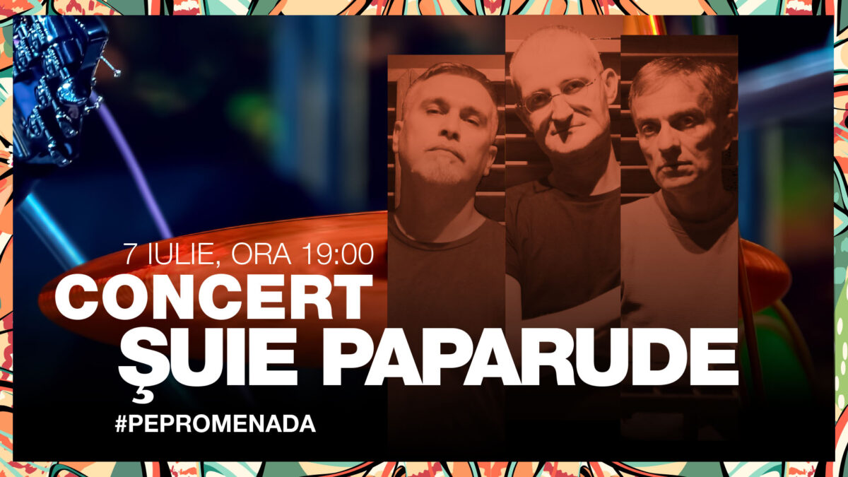 Summer tunes #pePromenada: concert live Șuie Paparude