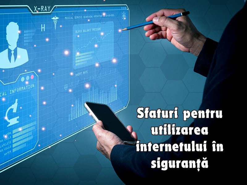 Sfaturi pentru utilizarea internetului în siguranță