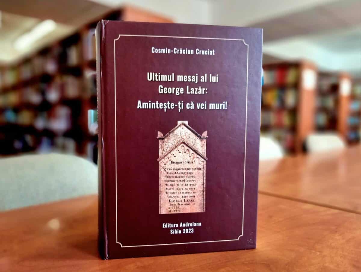 lansare de carte la biblioteca astra. sibienii invitați la prezentarea volumului ”„ultimul mesaj al lui george lazăr: amintește-ți că vei muri!”