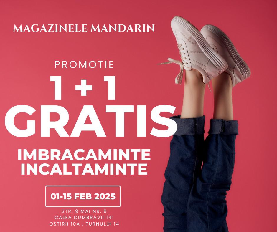 Februarie vine cu super reduceri la Magazinele Mandarin: 1+1 GRATIS la îmbrăcăminte și încălțăminte!